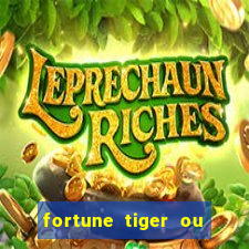 fortune tiger ou fortune ox